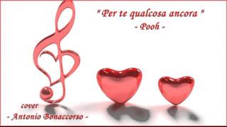 Video thumbnail of "Per te qualcosa ancora   Pooh cover  Antonio Bonaccorso"