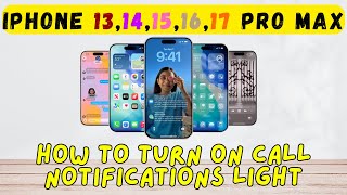 How to Turn on call notifications light on iOS 26 iPhone 13, 14, 15, 16, 17 Pro Max
