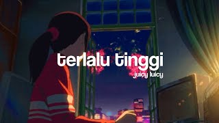 Juicy Luicy  Terlalu Tinggi slowreverb aesthetics S 