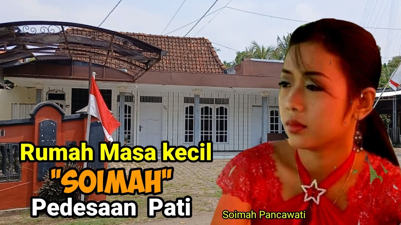 Rumah Kenangan Make Soimah di Pati sisi utara Kampung halaman masa kecil dan remaja sebelum terkenal