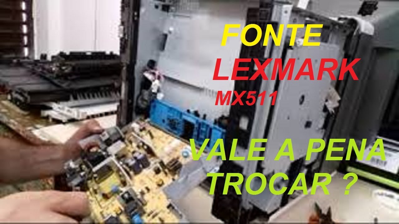 Fonte Lexmark MX511 - CURSO DE IMPRESSORAS