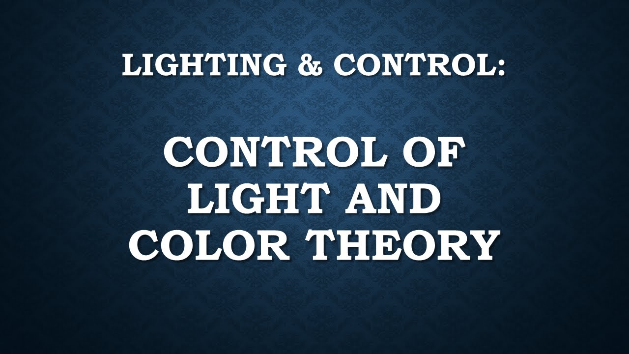 Control of Light and Color Theory - YouTube