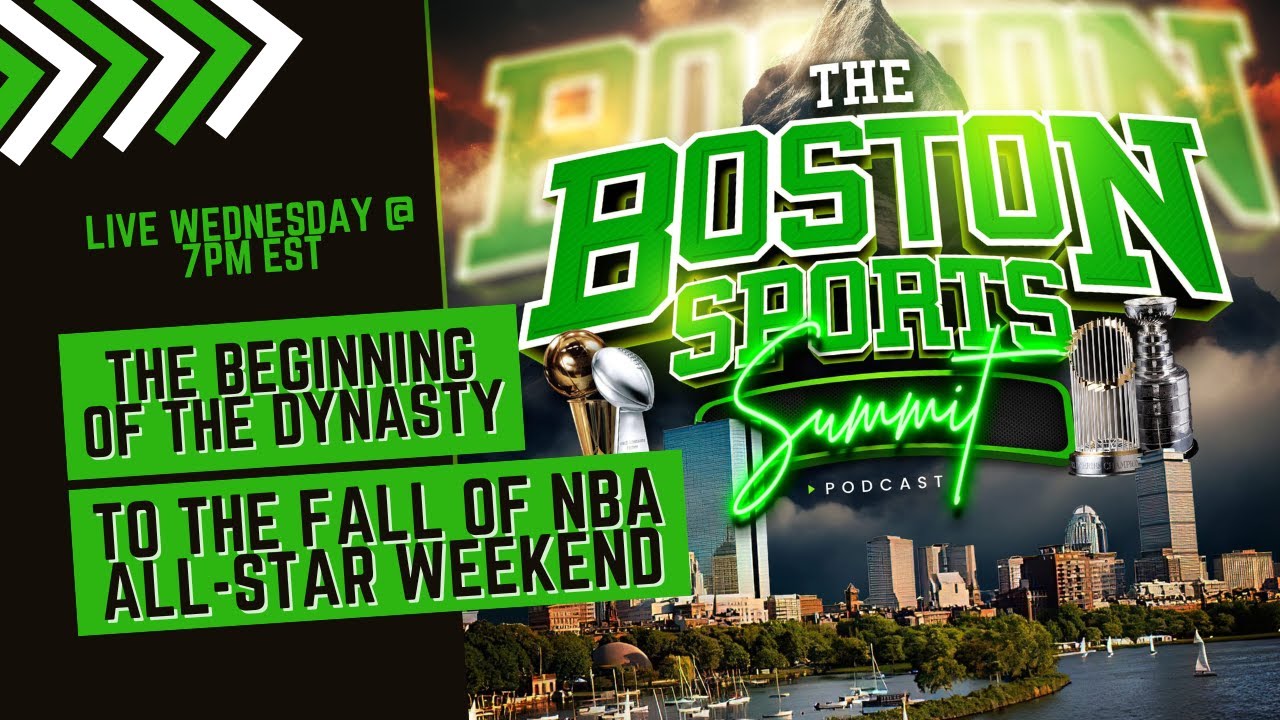 The Beginning of The Dynasty to the Fall of NBA All-Star Weekend | Boston Sports Summit Ep. 3 The Beginning of The Dynasty to the Fall of NBA All-Star Weekend | Boston Sports Summit Ep. 3