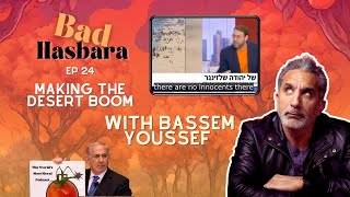Bad Hasbara 24: Making the Desert Boom, with Bassem Youssef