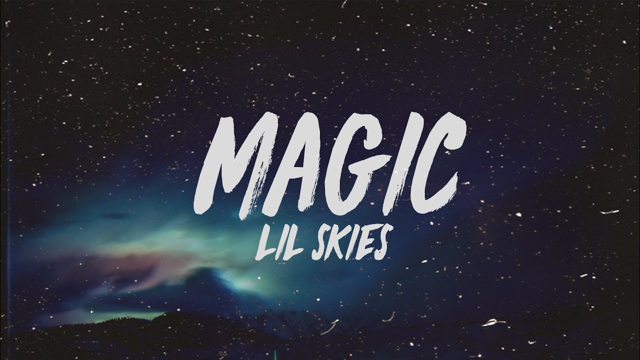 Magic lyrics. Lil Skies Magic. Lil Skies Magic текст. Magic текст. Magical Sky.