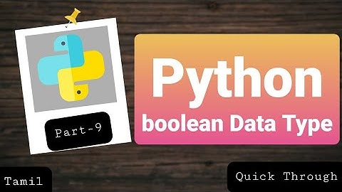 boolean data types in python (tamil) | tamil | p-9 | Quick Through