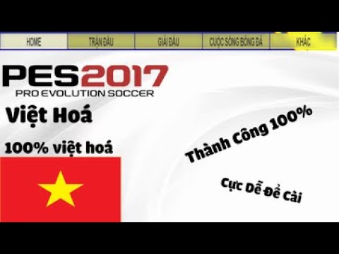 Video Hướng Dẫn Việt Hoá Pes 2017 Thành Công 100% - youtube