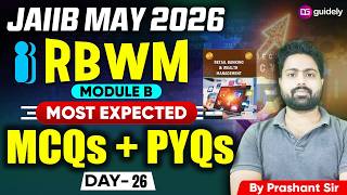 JAIIB May 2026 | RBWM Module B | Most Expected MCQs + PYQs | Day 26 | By Prashant Sir