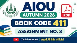 AIOU 411 Assignment No.3 Autumn 2026 | Book Code 411 | Full HD PDF | Solved Assignment