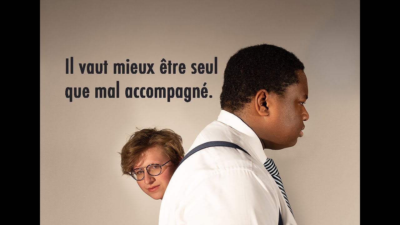 Il vaut mieux être seul que mal accompagné - YouTube
