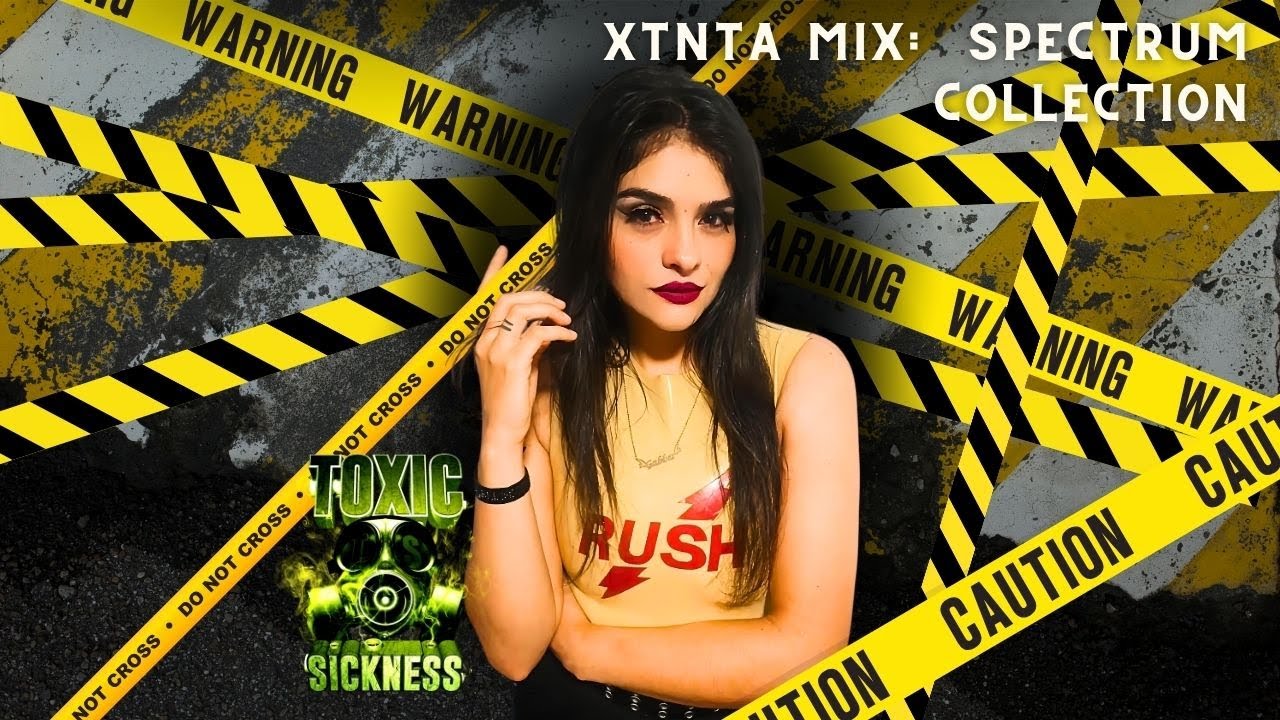 4K XTNTA Spectrum collection @ToxicSicknessRadio