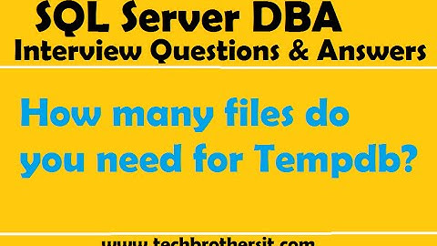 SQL Server DBA Interview Questions & Answer | How many files do you need for Tempdb