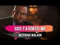 God Favored Me - Hezekiah Walker
