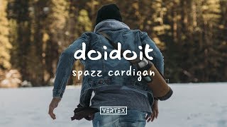 Spazz Cardigan – DOIDOIT chords