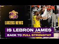 Is LeBron James Back To Full Strength?