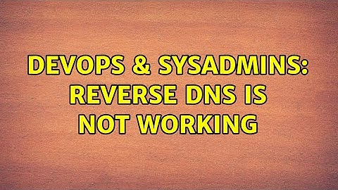 DevOps & SysAdmins: Reverse DNS is not working (3 Solutions!!)