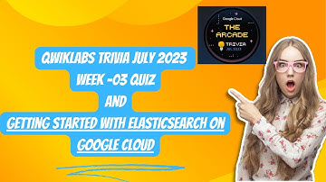 Qwiklabs Trivia July Week 3 and Getting Started with Elasticsearch on Google Cloud || Lab Solution