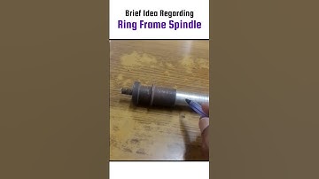 Brief Idea Regarding RingFrame Spindle, Tips By Sahoo Sir