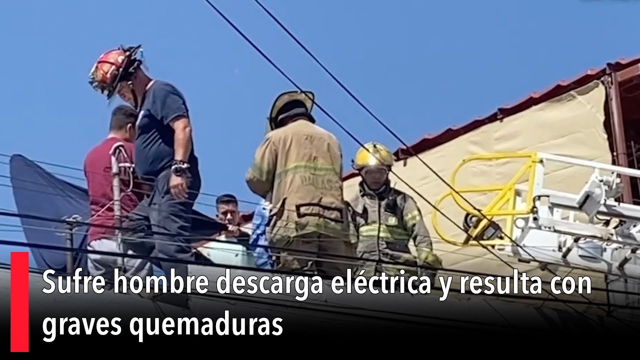 Sufre hombre descarga eléctrica y resulta con graves quemaduras - YouTube