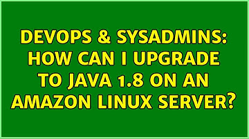 DevOps & SysAdmins: How can I upgrade to Java 1.8 on an Amazon Linux Server? (3 Solutions!!)