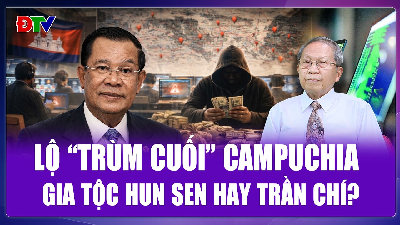 Thiếu tướng Lê Văn Cương: Cha con ông Hun Sen “chống lưng” trùm lừa đảo xuyên biên giới Trần Chí?