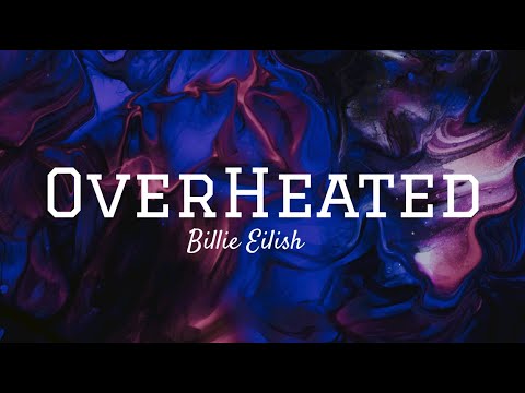 OverHeated Billie Eilish Lyrics
