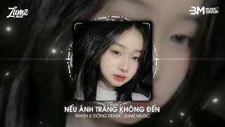 NẾU ÁNH TRĂNG KHÔNG ĐẾN ( MÈO BÉO ) - THAZH X ĐÔNG REMIX | NHẠC HOT TIK TOK MỚI NHẤT 2024