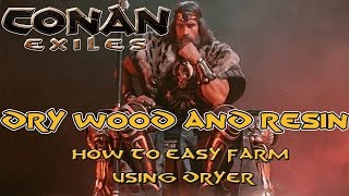 Conan Exiles 2018 - How to get easy Dry Wood and Resin