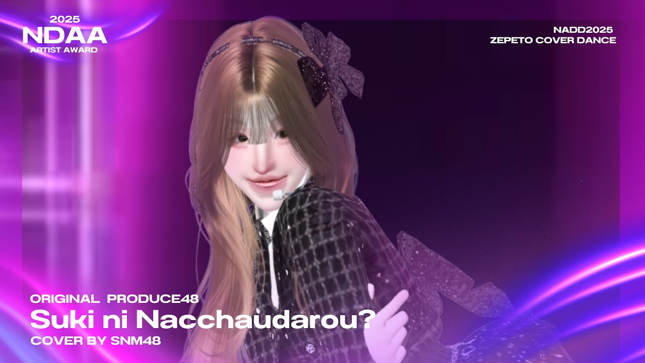 【 NDAA AWARD 2025 】 SNM48  Suki ni Nacchaudarou?  【ZEPETO COVER】