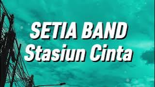 Setia Band - Stasiun Cinta (Lirik)