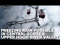 Freezing rain possible Thursday &amp; Friday morning in central Gorge and Upper Hood River Valley