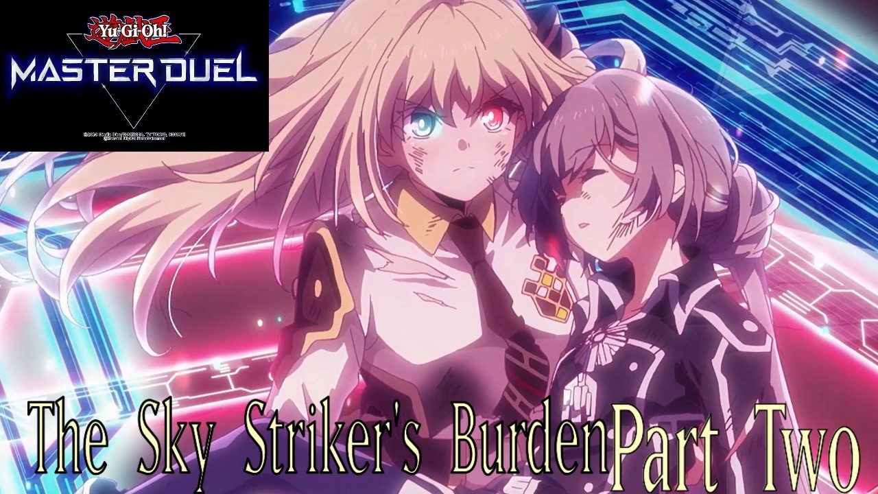 Yu Gi Oh! Master Duel - The Sky Striker's Burden (2/2)