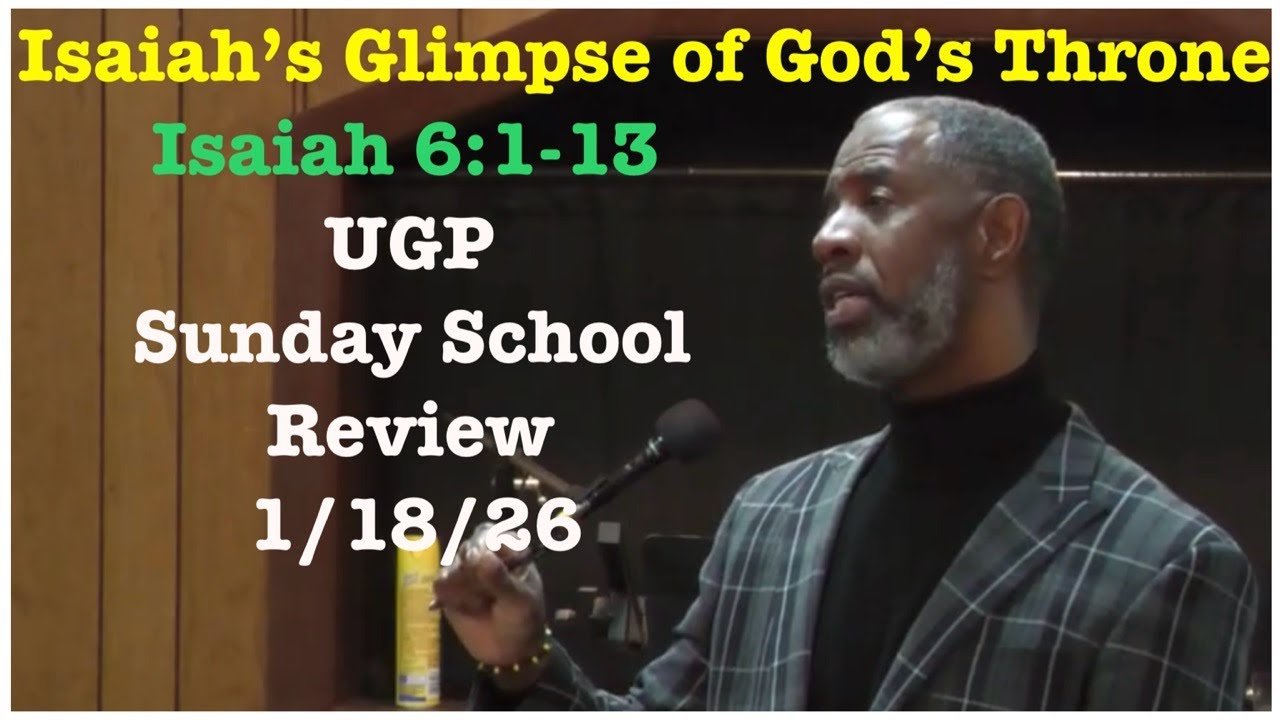 UGP Scripture Review | Isaiah’s Glimpse of God’s Throne  | Sunday School 1/18/26