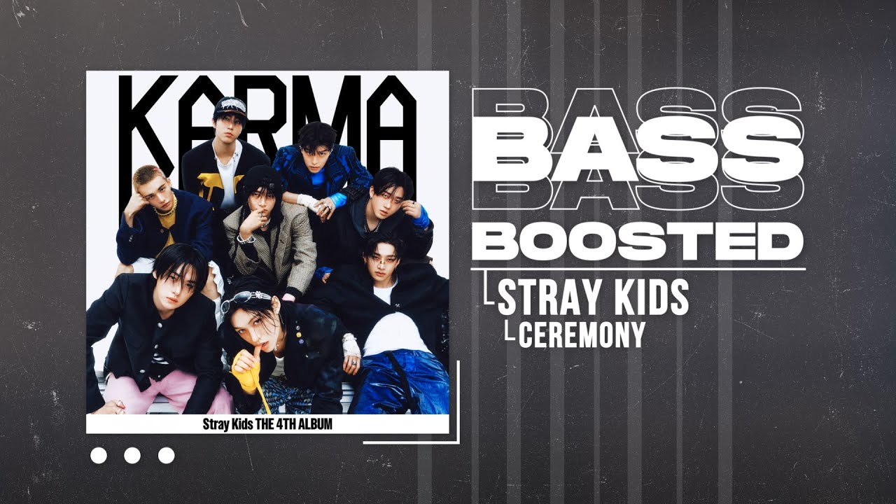 Stray Kids - CEREMONY [BASS BOOSTED]