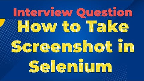 How to Take Screenshots in Selenium WebDriver - Step-by-Step Tutorial