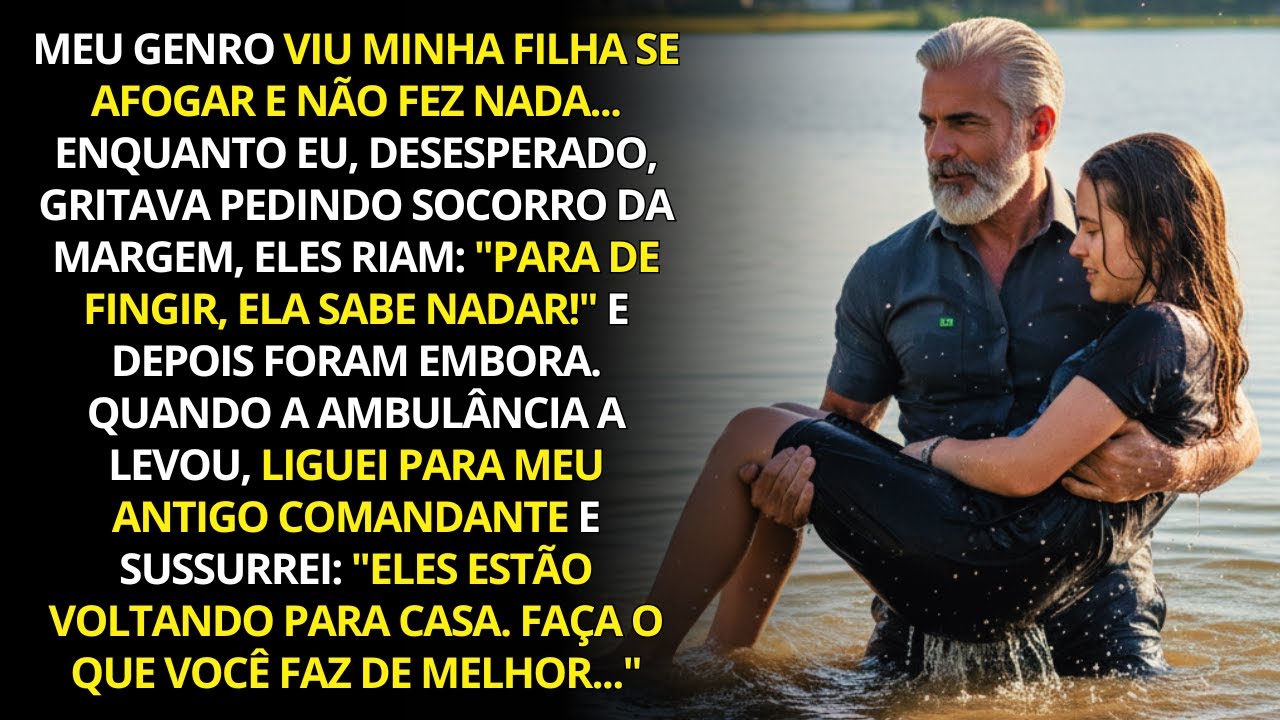 Meu genro viu minha filha se afogar e não fez nada… mas esqueceu quem é o pai dela.