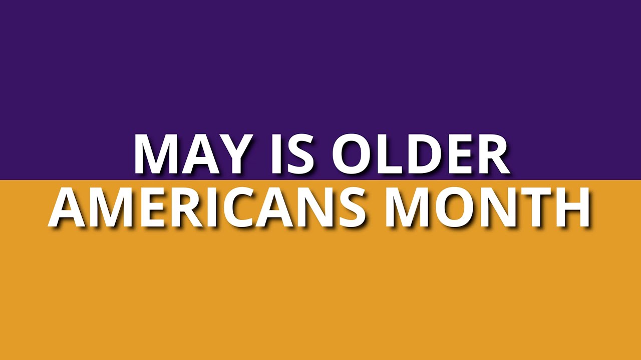 May is older americans month youtube