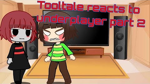 Tooltale reacts underplayer part 2|| undertale au