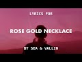 Sea x vallin  rose gold necklace lyrics