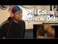 Phil Collins "Against All Odds" REACTION