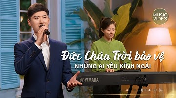 Video nhạc Thánh Ca | Đức Chúa Trời bảo vệ những ai yêu kính Ngài