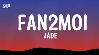 Famous Jäde - Fan2moi (Lyrics) Profile