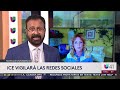 ¡Cuidado con lo que publicas! ICE planea vigilar redes