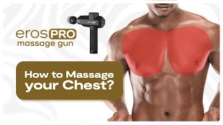 How to Massage Your Chest with the Eros Pro Massage Gun?