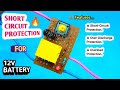 Short-Circuit Protection For 12V Battery. Overload Protection Circuit For 12V Battery, 7V Shutdown.