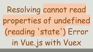 Resolving cannot read properties of undefined (reading 