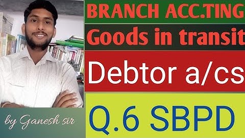 #6 || Branch Accounting || #Goods-in Transit ||#Debtor a/c || Class~6  VVI Q.6 || by Ganesh sir
