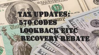 TAX UPDATES COMING IN! UNEMPLOYMENT DEDUCTION, 570 CODES, RECOVERY REBATE AND LOOKBACK TIMELINES!