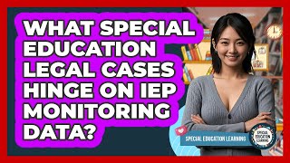 What Special Education Legal Cases Hinge On Iep Monitoring Data? - Special Education Learning