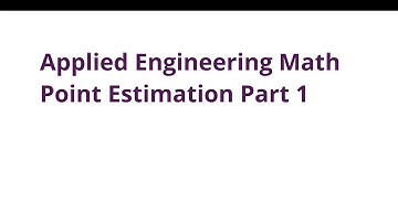 019 ENGR390 Engineering Math - Point Estimation Part 1